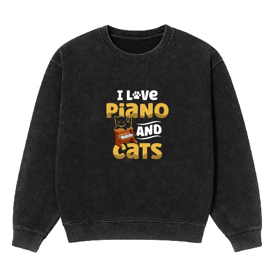 I Love Piano And Cats Musician Pianist Cat Kitty Mineral Wash Sweatshirts