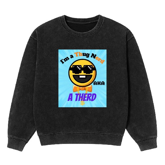 Thug Nerd aka Therd funny meme Mineral Wash Sweatshirts
