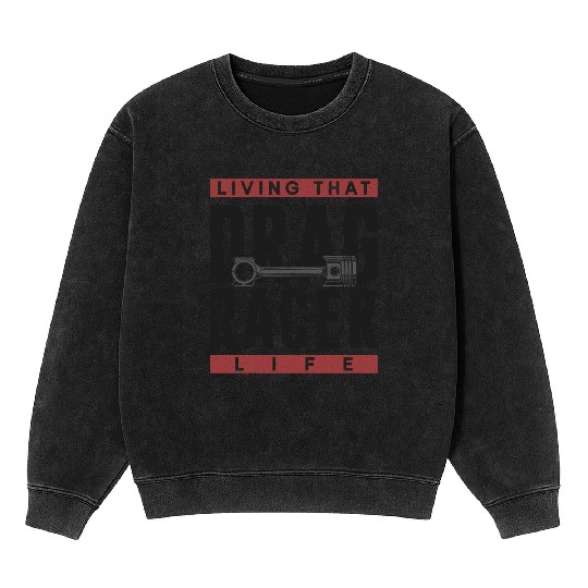 Drag Racing Race Car Living That Mineral Wash Sweatshirts