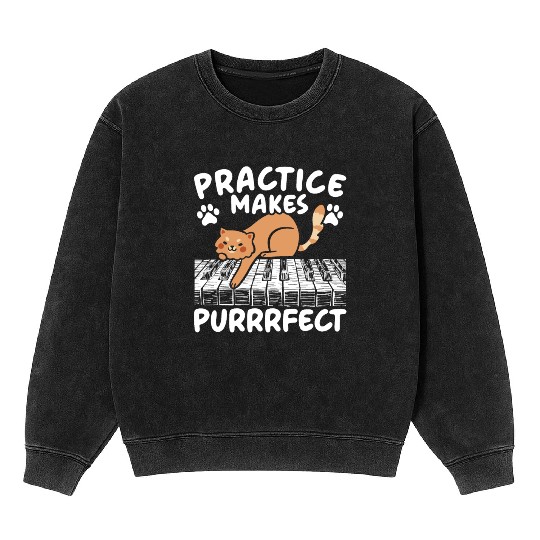 Practice Makes Purrrfect Piano Cat Pianist Music Mineral Wash Sweatshirts