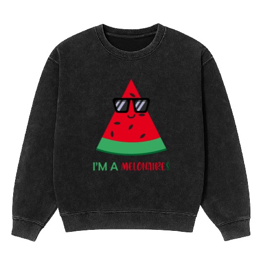 I'm a Melonaire Funny Fruits Watermelon Pun Mineral Wash Sweatshirts