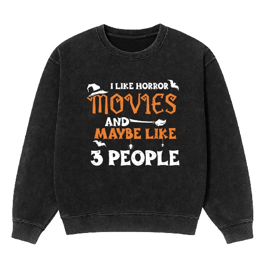 I Like Horror Movies And Maybe L... Mineral Wash Sweatshirts