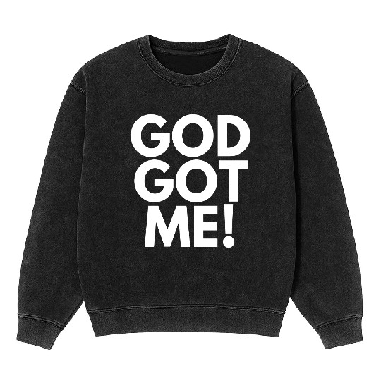 God Got Me, Christian, Quote Mineral Wash Sweatshirts
