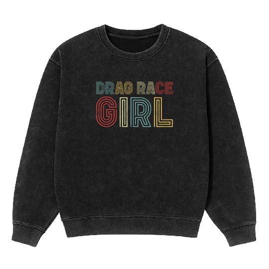 Drag Racing Race Car Girl Retro Mineral Wash Sweatshirts