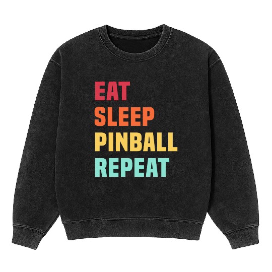 Eat Sleep Pinball Repeat - for Pinball lover Mineral Wash Sweatshirts