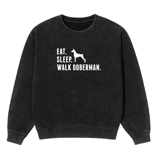 Eat Sleep Walk Doberman Mineral Wash Sweatshirts