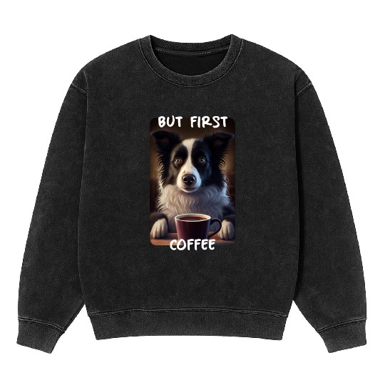 Border Collie - But First Coffee (en) 2 Mineral Wash Sweatshirts