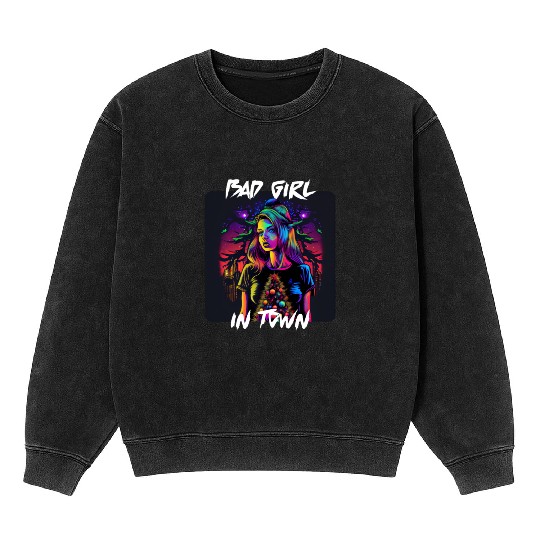 Bad girl in Town 4 Mineral Wash Sweatshirts