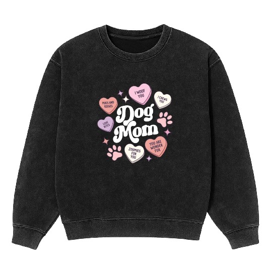 Dog Mom Valentines Day Candy Hearts Galentines Mineral Wash Sweatshirts