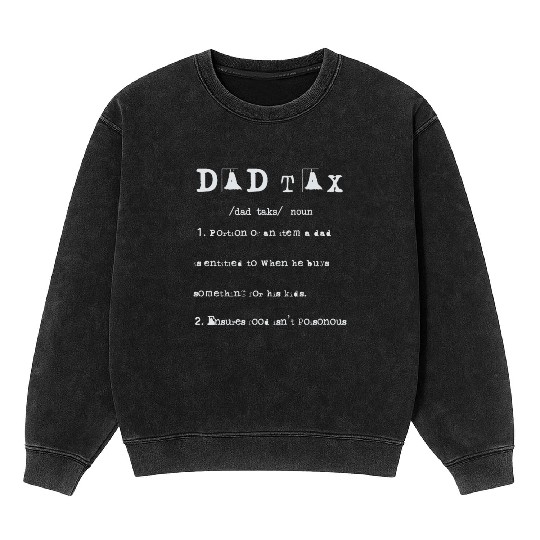 Vintage Dad Tax Definition Men Funny Father's Day Mineral Wash Sweatshirts