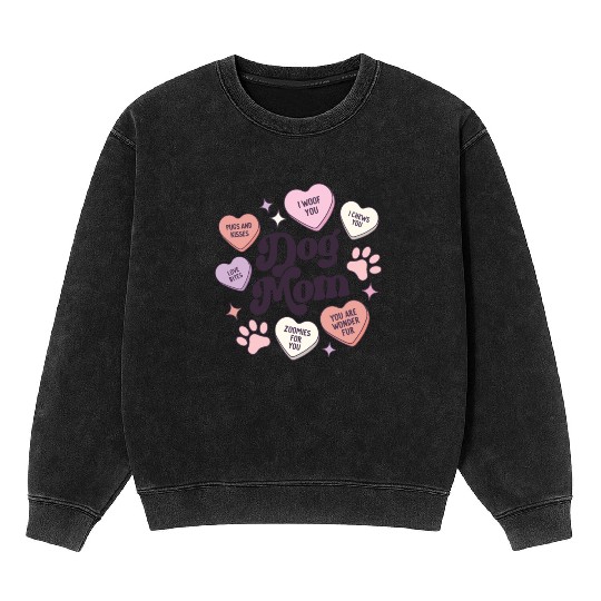 Dog Mom Valentines Day Candy Hearts Galentines Mineral Wash Sweatshirts