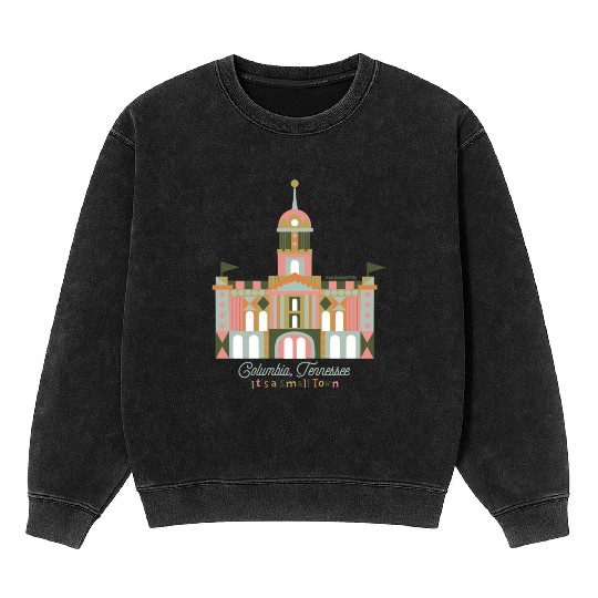 It's A Small Town - Columbia, TN Mineral Wash Sweatshirts