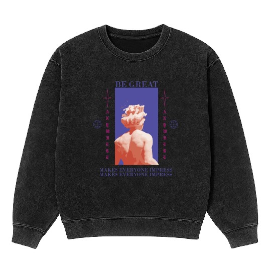 Be Great Mineral Wash Sweatshirts