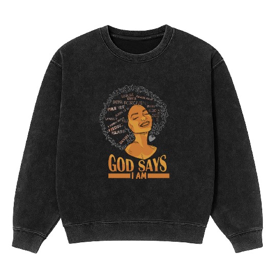 African American Girl God Says I Am Black Pride Mineral Wash Sweatshirts