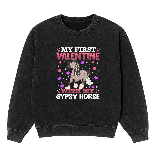 My First Valentine With My Gypsy Horse Animal Mineral Wash Sweatshirts