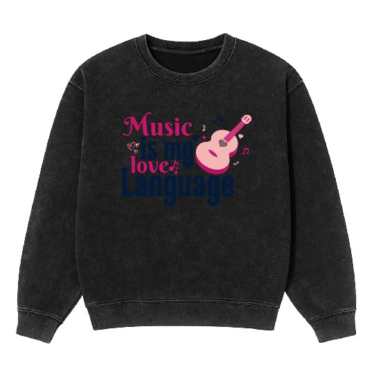 Music Is My Love Language Mineral Wash Sweatshirts