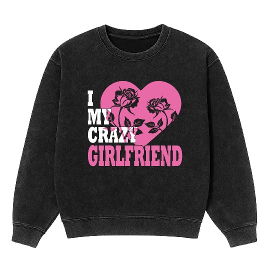 I love my Girlfriend Mineral Wash Sweatshirts