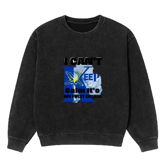 i can't keep calm it's my first cruise Mineral Wash Sweatshirts