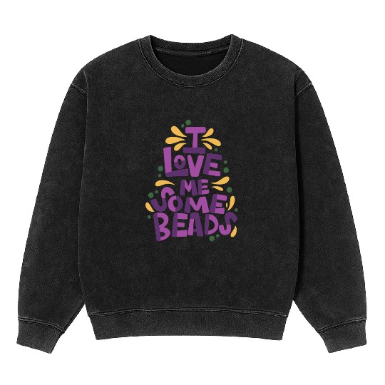 I Love Me Some Beads Mineral Wash Sweatshirts