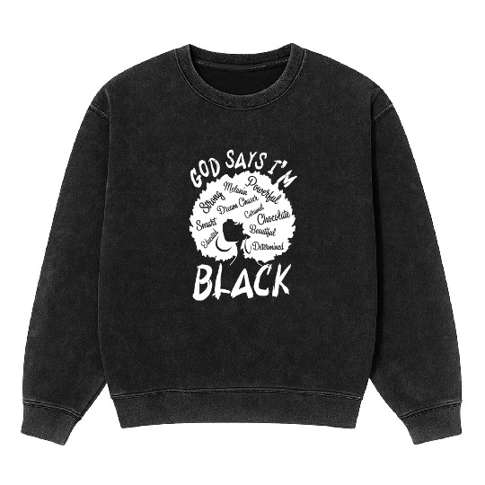 African American Girl God Says I Am Black Pride Mineral Wash Sweatshirts
