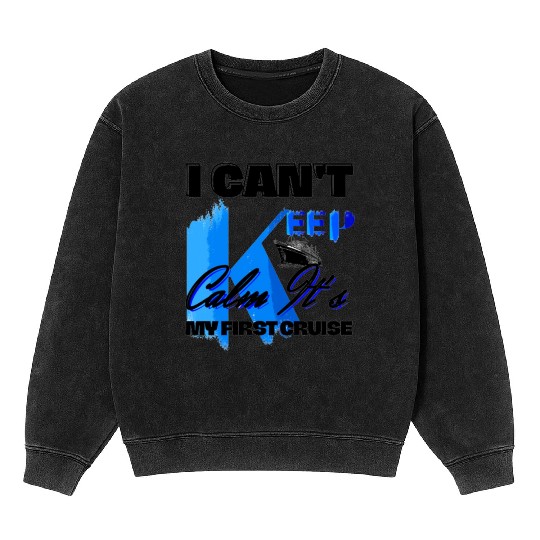 i can't keep calm it's my first cruise Mineral Wash Sweatshirts