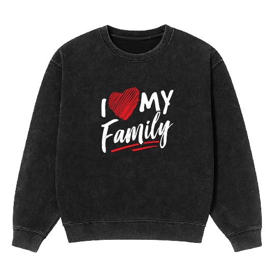 I Love My Family Gathering Families Reunion Mineral Wash Sweatshirts
