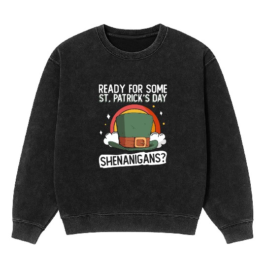 Ready For Some St. Patrick's Day Shenanigans? - St Mineral Wash Sweatshirts