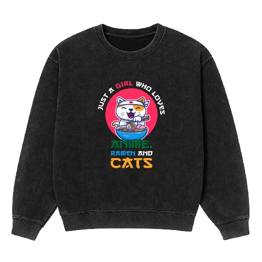 Just a girl who loves anime ramen and cats Mineral Wash Sweatshirts