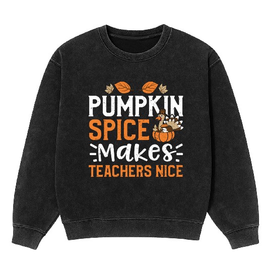 Pumpkin Spice Makes Teachers Nice Mineral Wash Sweatshirts