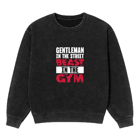 Gentleman In The Street Beast In The Gym Mineral Wash Sweatshirts