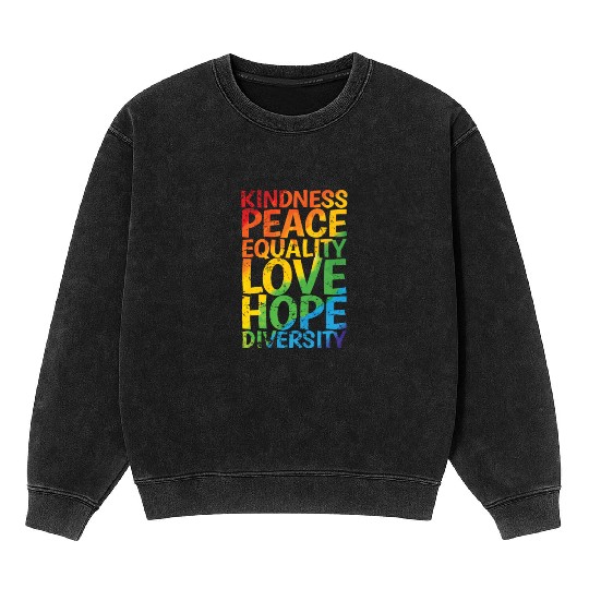 Kindness Peace Equality Love Hope Diversity LGBT Mineral Wash Sweatshirts