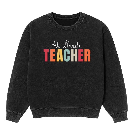 4th Grade Teacher Back To School First Day Mineral Wash Sweatshirts