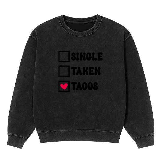 I Love Taco Anti-Valentine, Tacos Are My Valentine Mineral Wash Sweatshirts