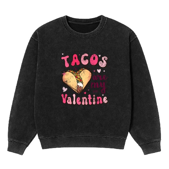 Groovy Tacos Are My Valentine Mineral Wash Sweatshirts
