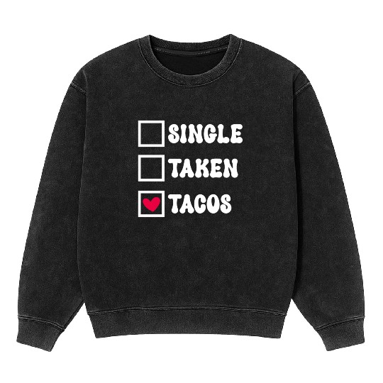 I Love Taco Anti-Valentine, Tacos Are My Valentine Mineral Wash Sweatshirts