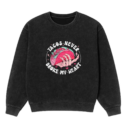 Taco Anti-valentine, Tacos Are My Valentine Mineral Wash Sweatshirts
