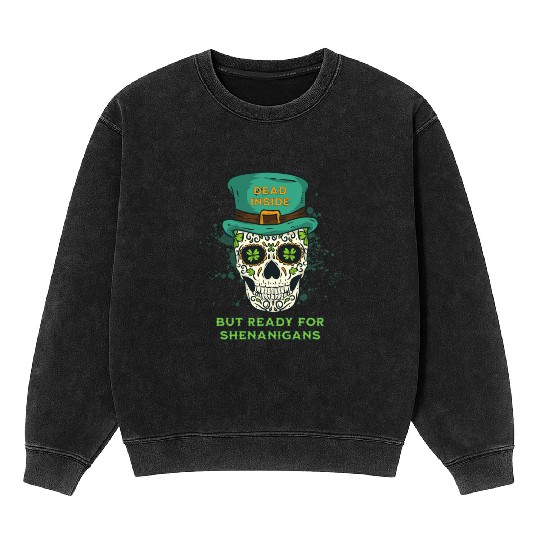 Dead Inside but Ready for Shenanigans Mineral Wash Sweatshirts