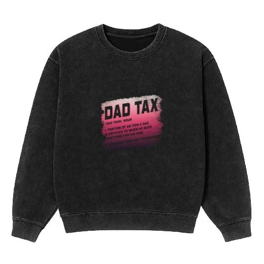 Vintage Dad Tax Definition Men Funny Father's Day Mineral Wash Sweatshirts
