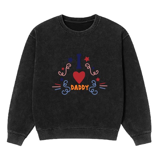 I love daddy 6733 Mineral Wash Sweatshirts