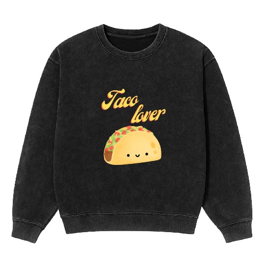 Taco Lover I Love Tacos Tacos Lover Mineral Wash Sweatshirts