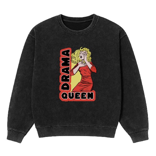 Drama Queen because everything excites me too much Mineral Wash Sweatshirts