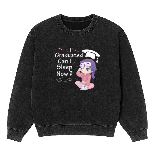 I Graduated Can I Sleep Now Sleepy Anime Chibi Cut Mineral Wash Sweatshirts