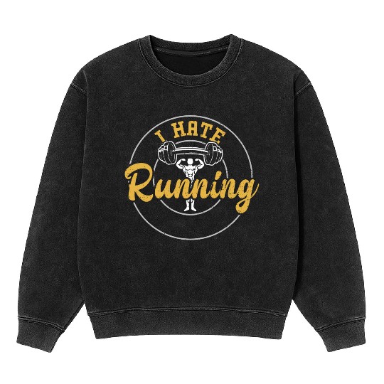I Hate Running - Gym Mineral Wash Sweatshirts