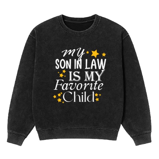 my son in law is my favorite child Mineral Wash Sweatshirts