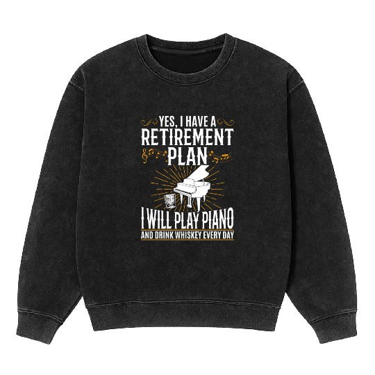 Yes I Have A Retirement Plan Piano Player - Pianis Mineral Wash Sweatshirts