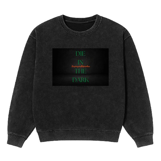 DIE IN THE DARK GREEN Mineral Wash Sweatshirts