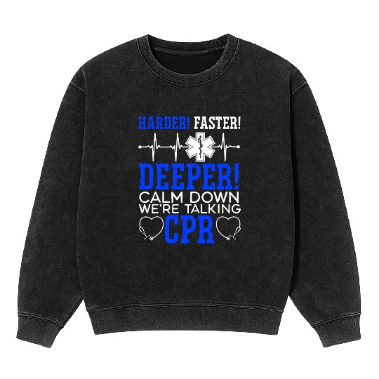 Calm Down We re Talking CPR Mineral Wash Sweatshirts