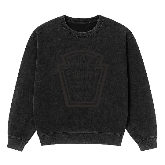 Catch up With Jesus, Funny Christian Mineral Wash Sweatshirts