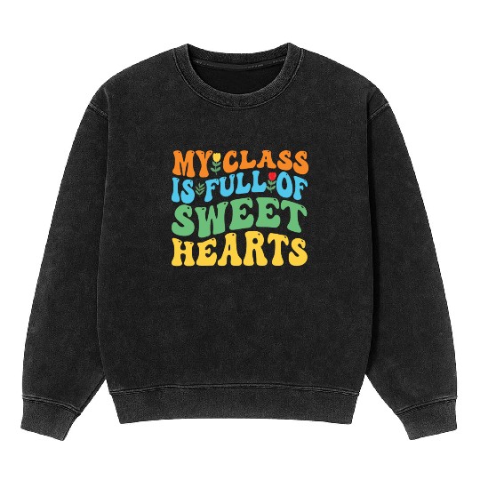 My Class Is Full Of Sweethearts Mineral Wash Sweatshirts