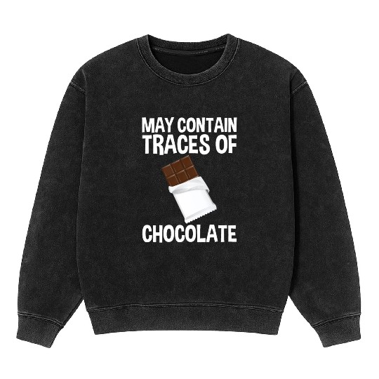 May Contain Traces Of Chocolate 4 Mineral Wash Sweatshirts